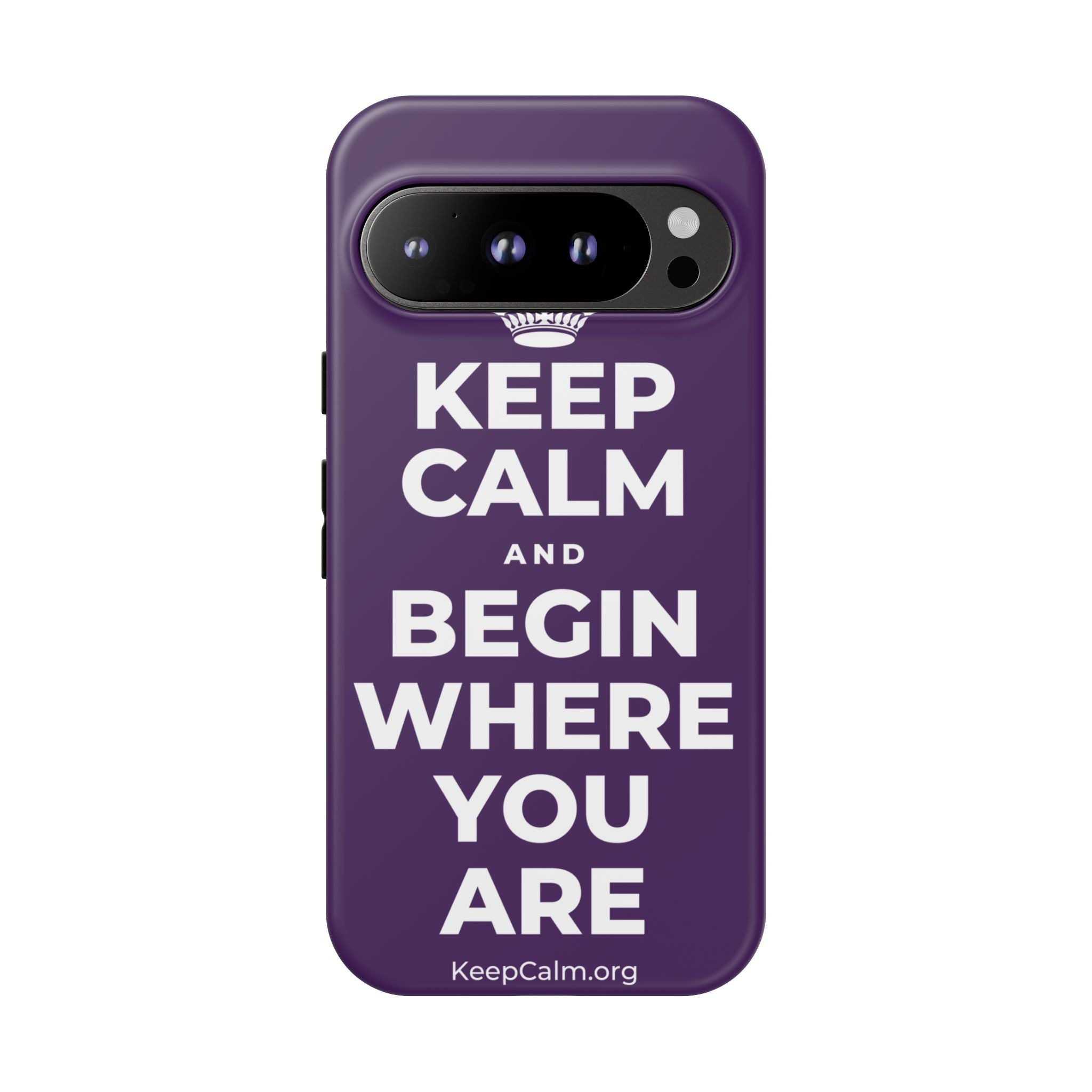 KEEP CALM AND BEGIN WHERE YOU ARE Phone Case