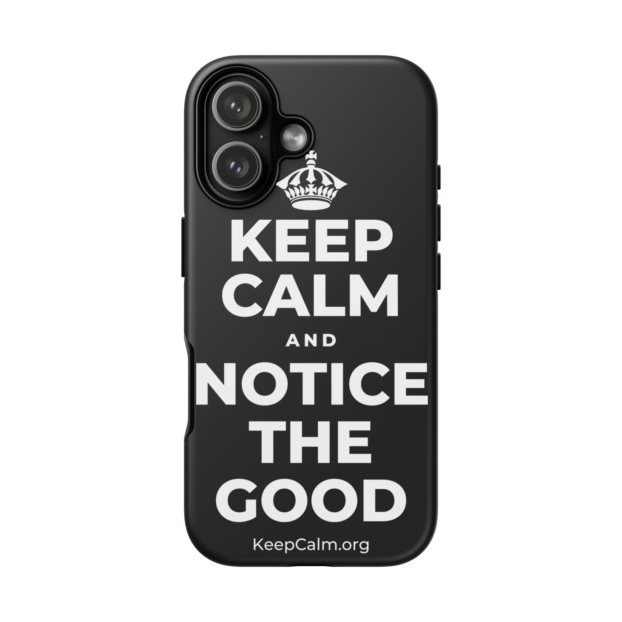 KEEP CALM AND NOTICE THE GOOD Phone Case