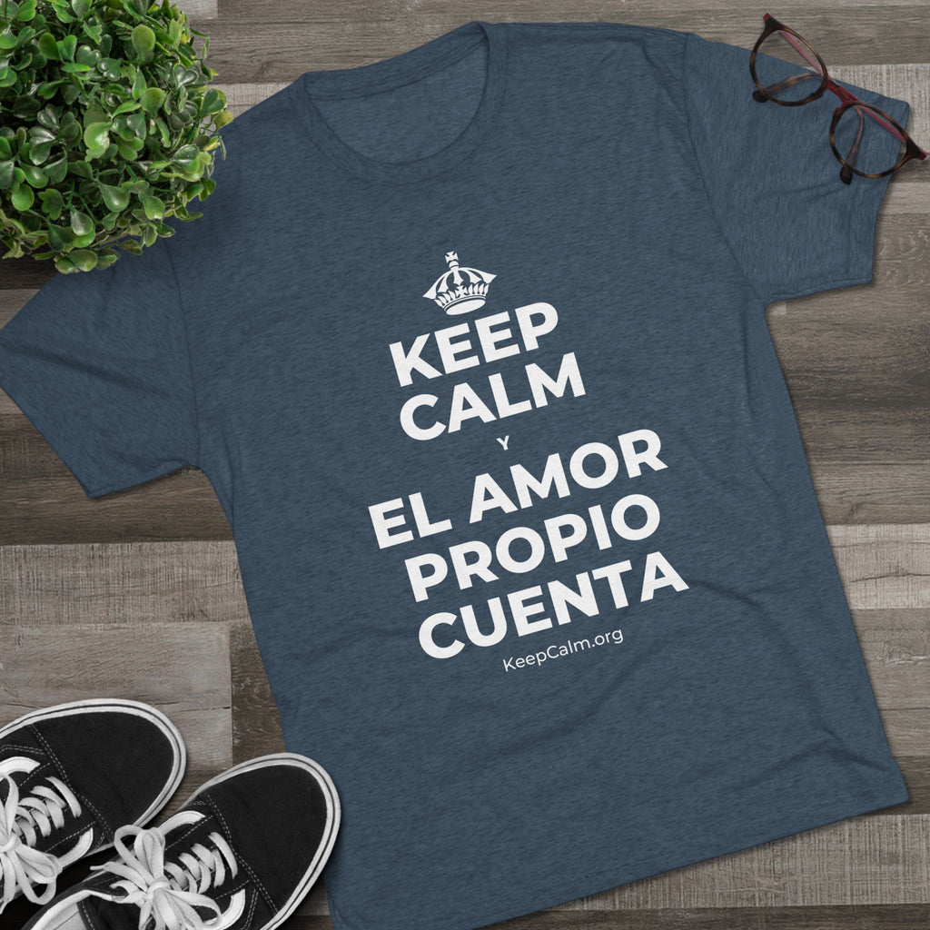 KEEP CALM Y EL AMOR PROPIO CUENTA Tri-Blend Tee