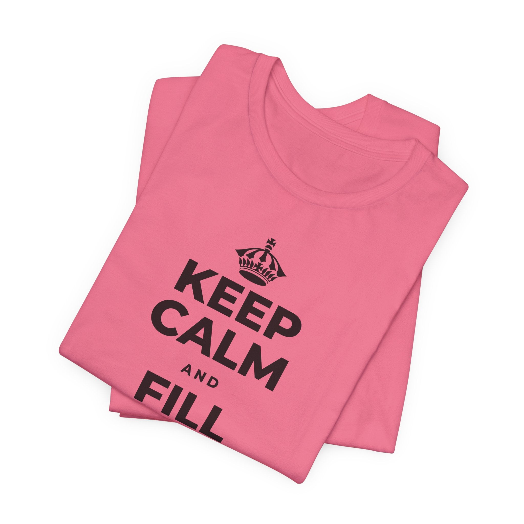 KEEP CALM AND FILL YOUR OWN CUP T-Shirt (Military Green–Autumn)