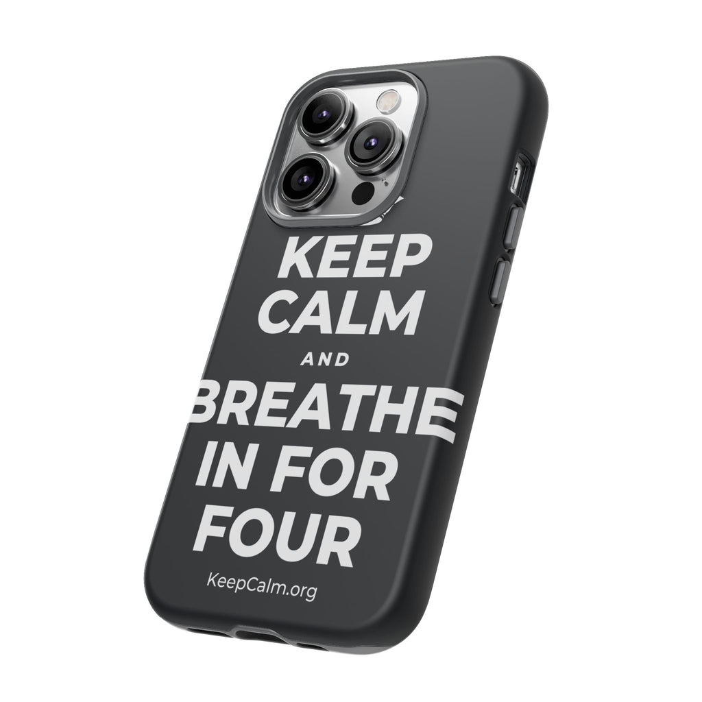 KEEP CALM AND BREATHE IN FOR FOUR Phone Case (Dark)