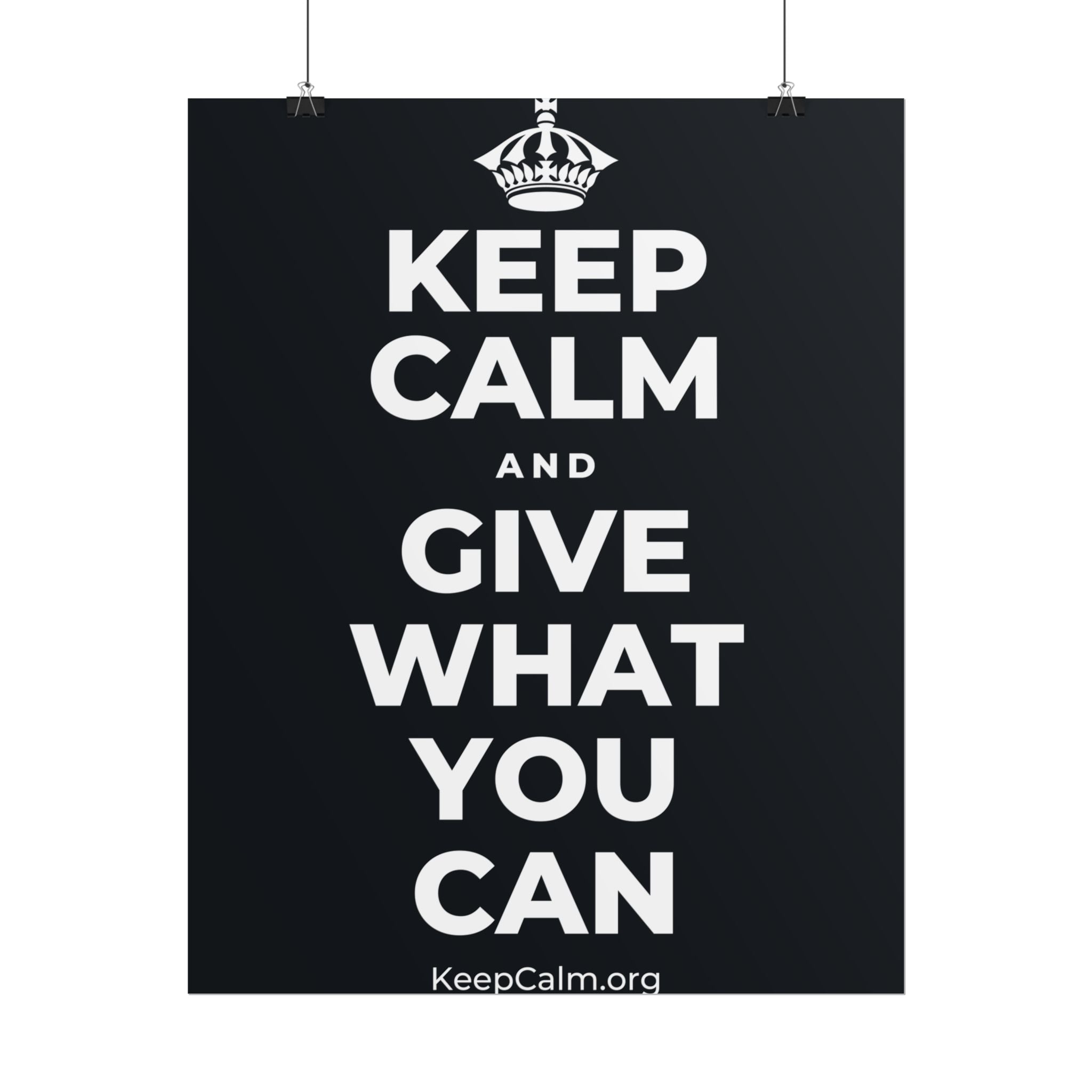 KEEP CALM AND GIVE WHAT YOU CAN Poster (Dark)