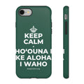 KEEP CALM A HOʻOUNA I KE ALOHA I WAHO Phone Case
