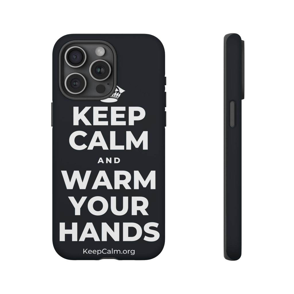 KEEP CALM AND WARM YOUR HANDS Phone Case (Dark)