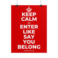 KEEP CALM AN ENTER LIKE SAY YOU BELONG Poster
