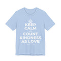KEEP CALM AND COUNT KINDNESS AS LOVE T-Shirt (Baby Blue–Silver)