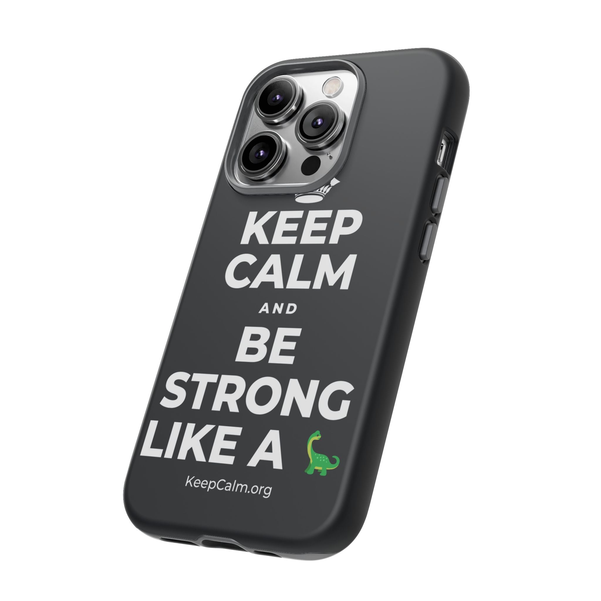 KEEP CALM AND BE STRONG LIKE A 🦕 Phone Case (Dark)