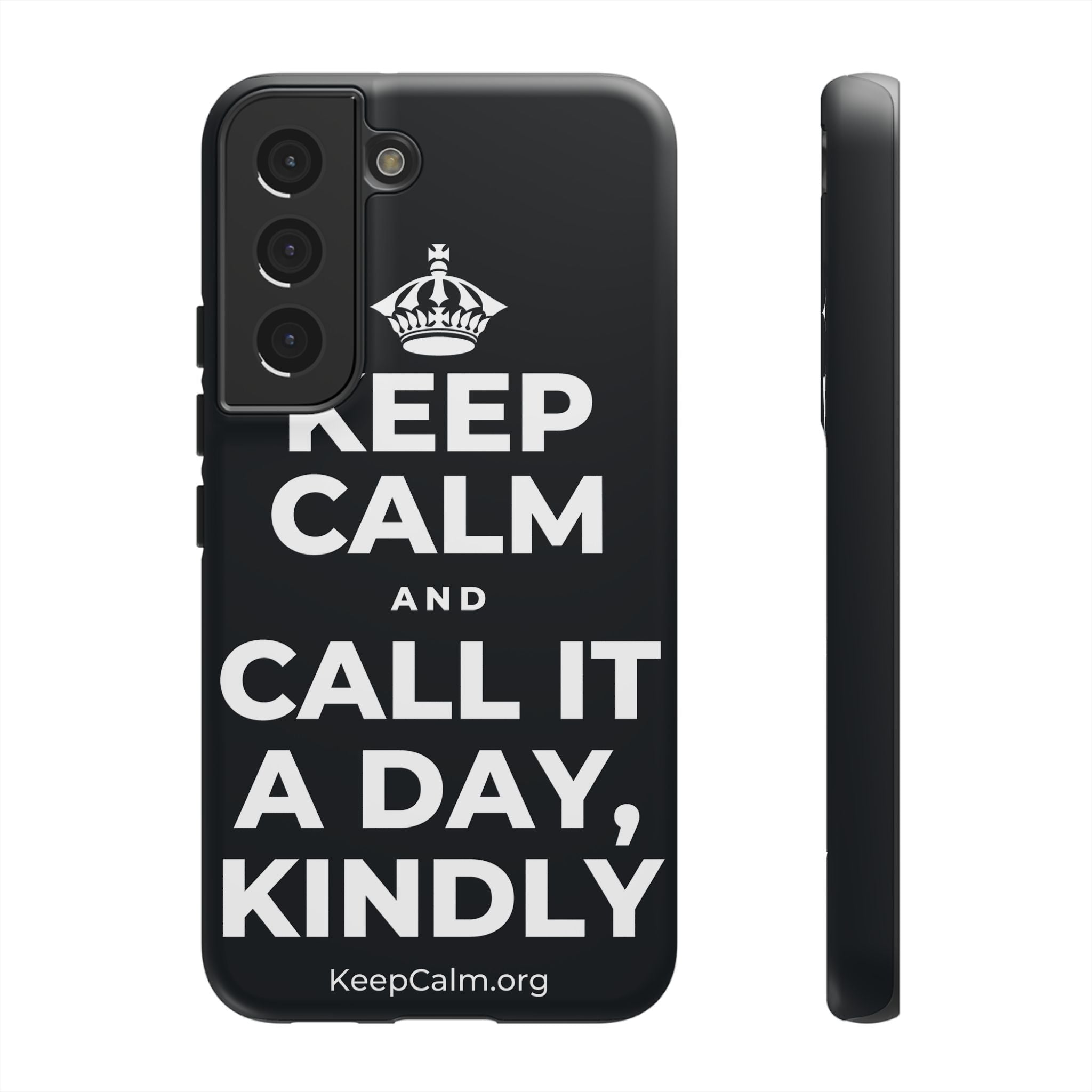 KEEP CALM AND CALL IT A DAY, KINDLY Phone Case (Dark)