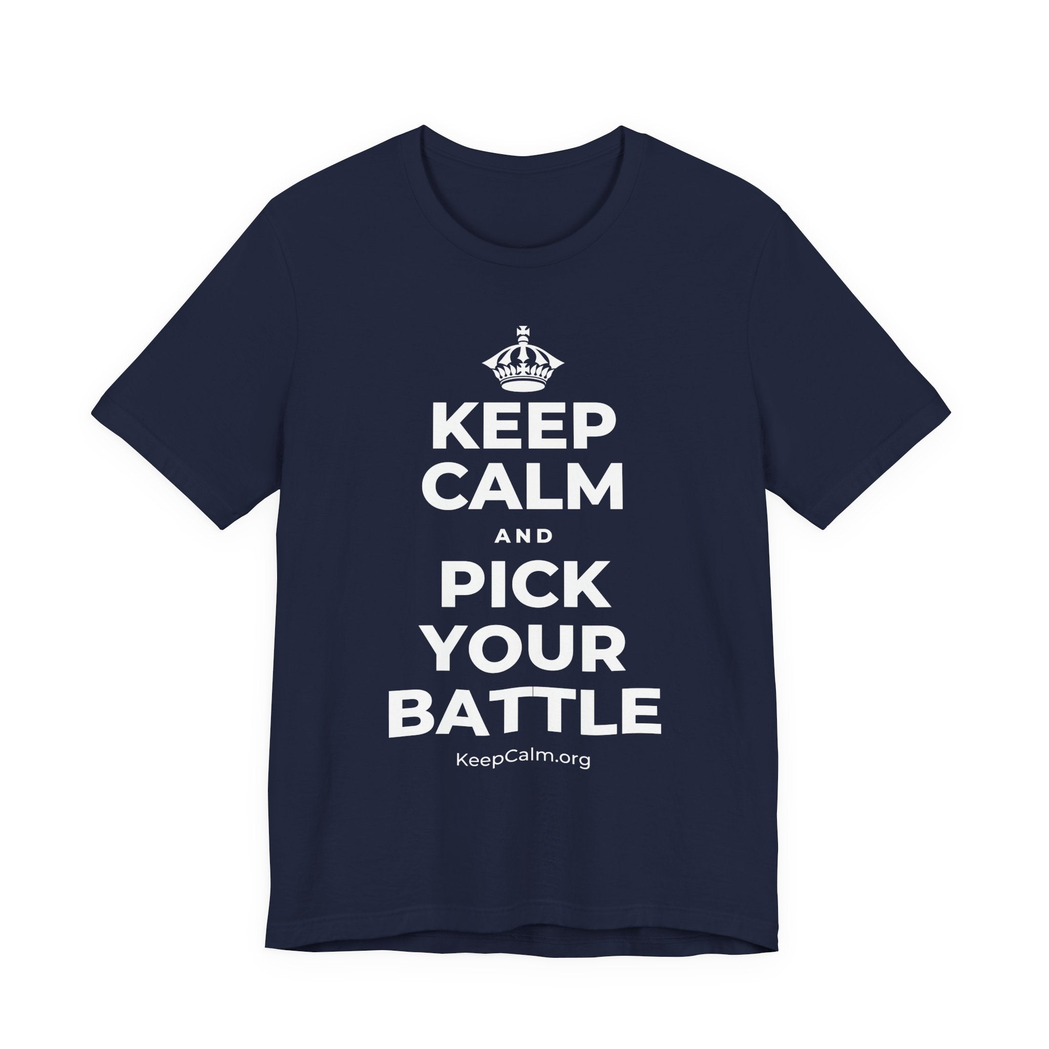 KEEP CALM AND PICK YOUR BATTLE T-Shirt (White–Asphalt)
