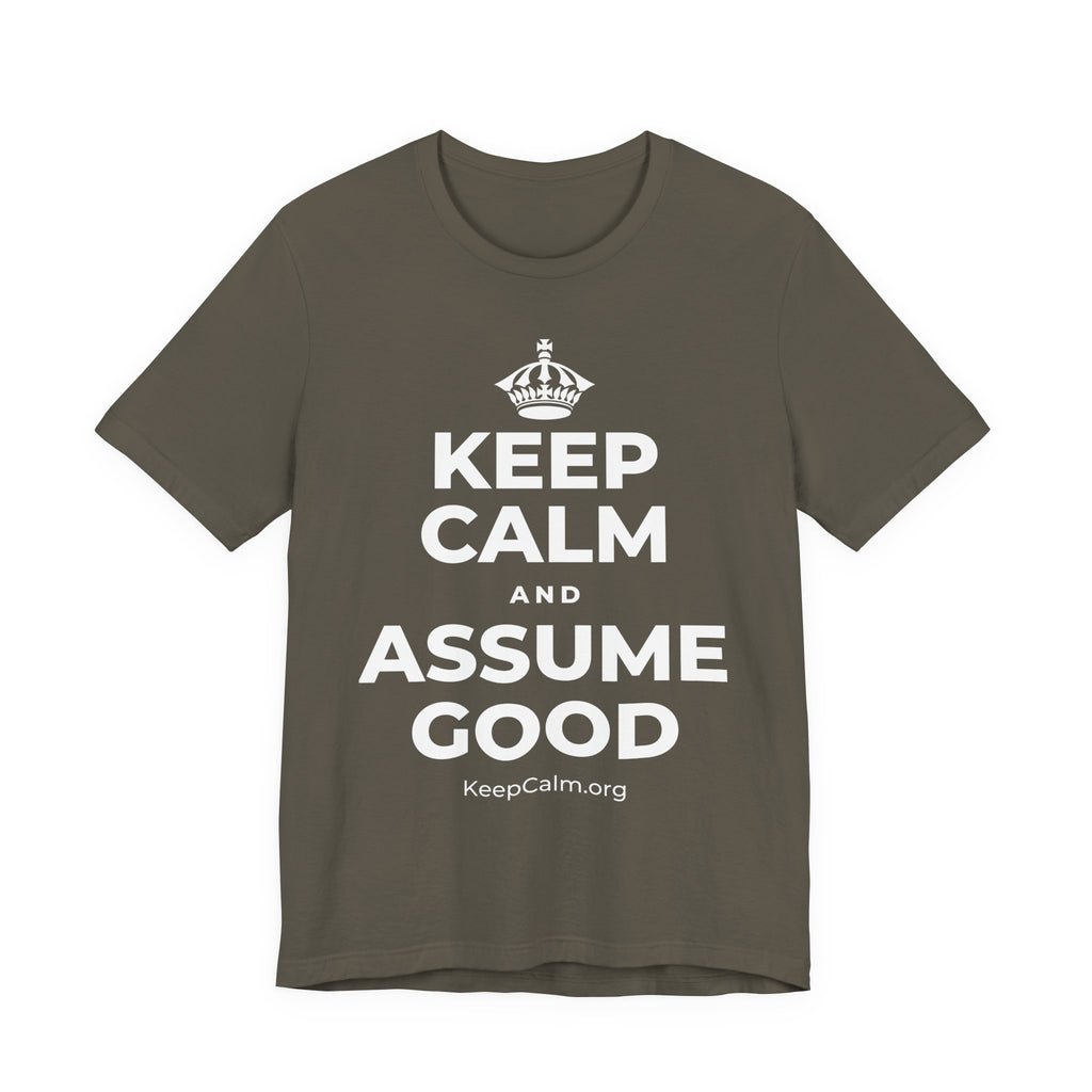 KEEP CALM AND ASSUME GOOD T-Shirt (White–Asphalt)