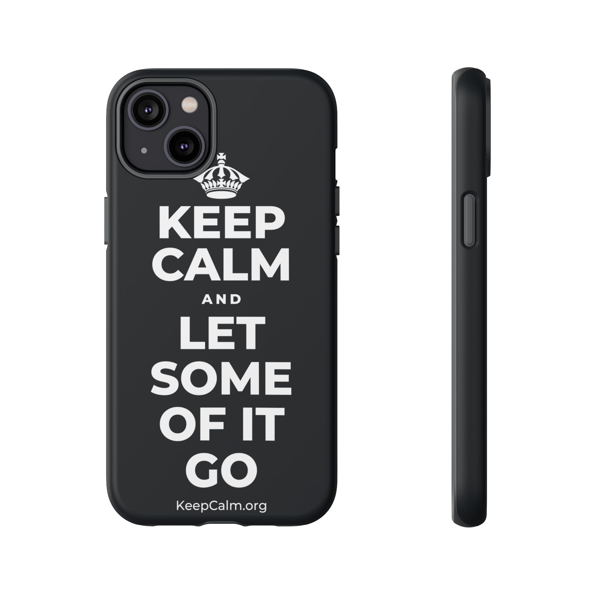 KEEP CALM AND LET SOME OF IT GO Phone Case (Dark)