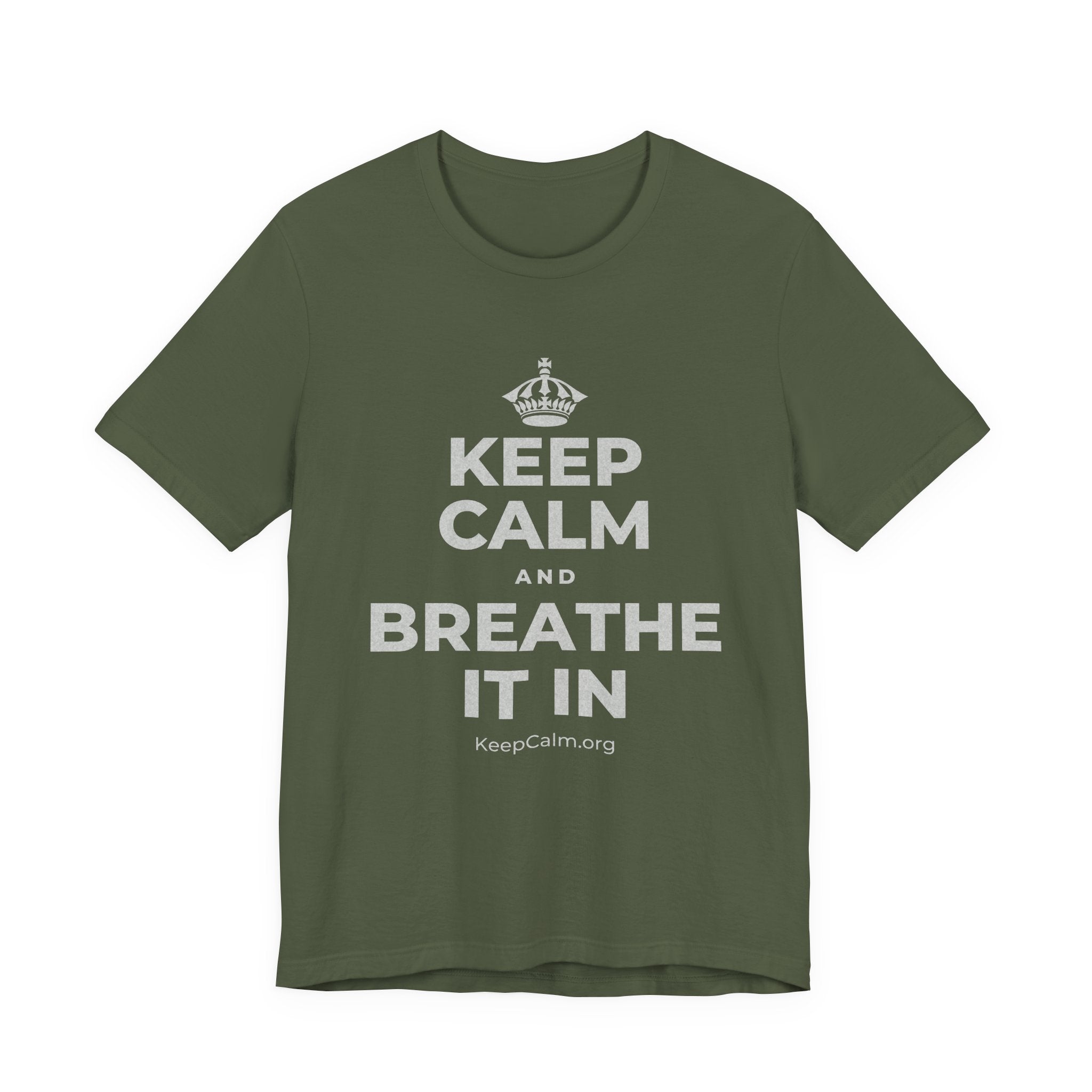 KEEP CALM AND BREATHE IT IN T-Shirt (Military Green–Autumn)