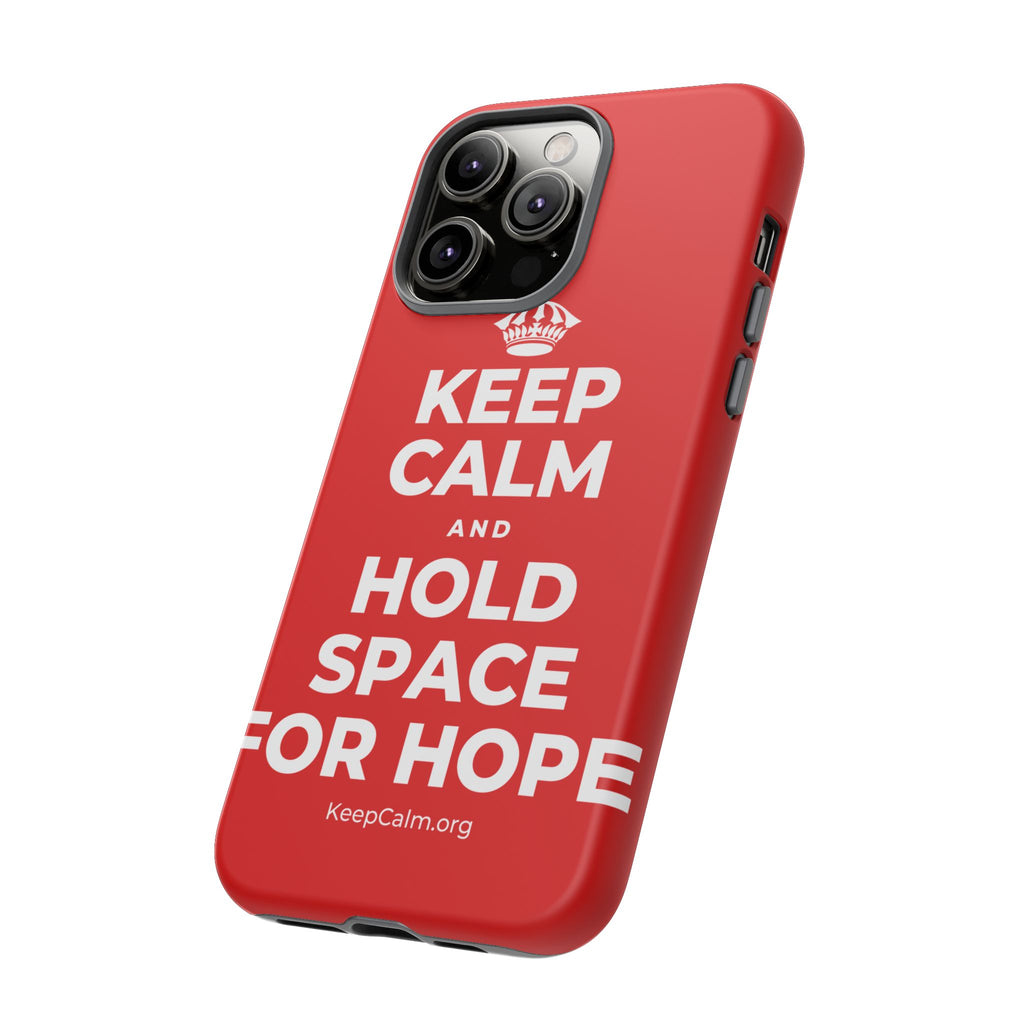 KEEP CALM AND HOLD SPACE FOR HOPE Phone Case
