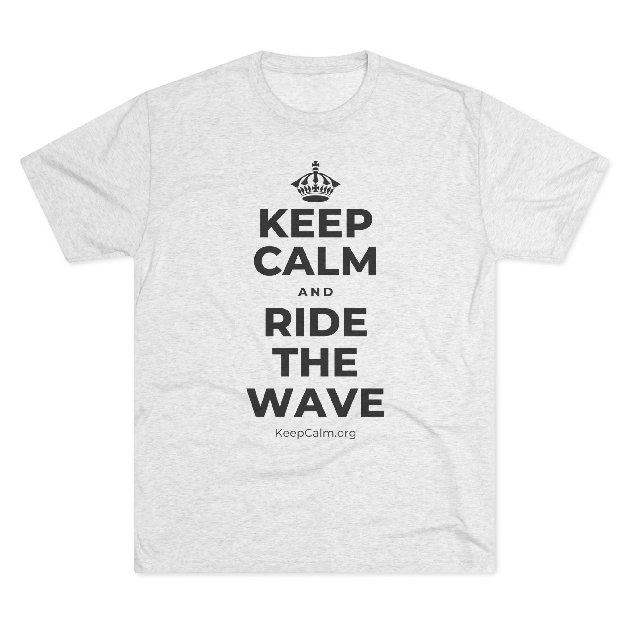 KEEP CALM AND RIDE THE WAVE Tri-Blend Tee