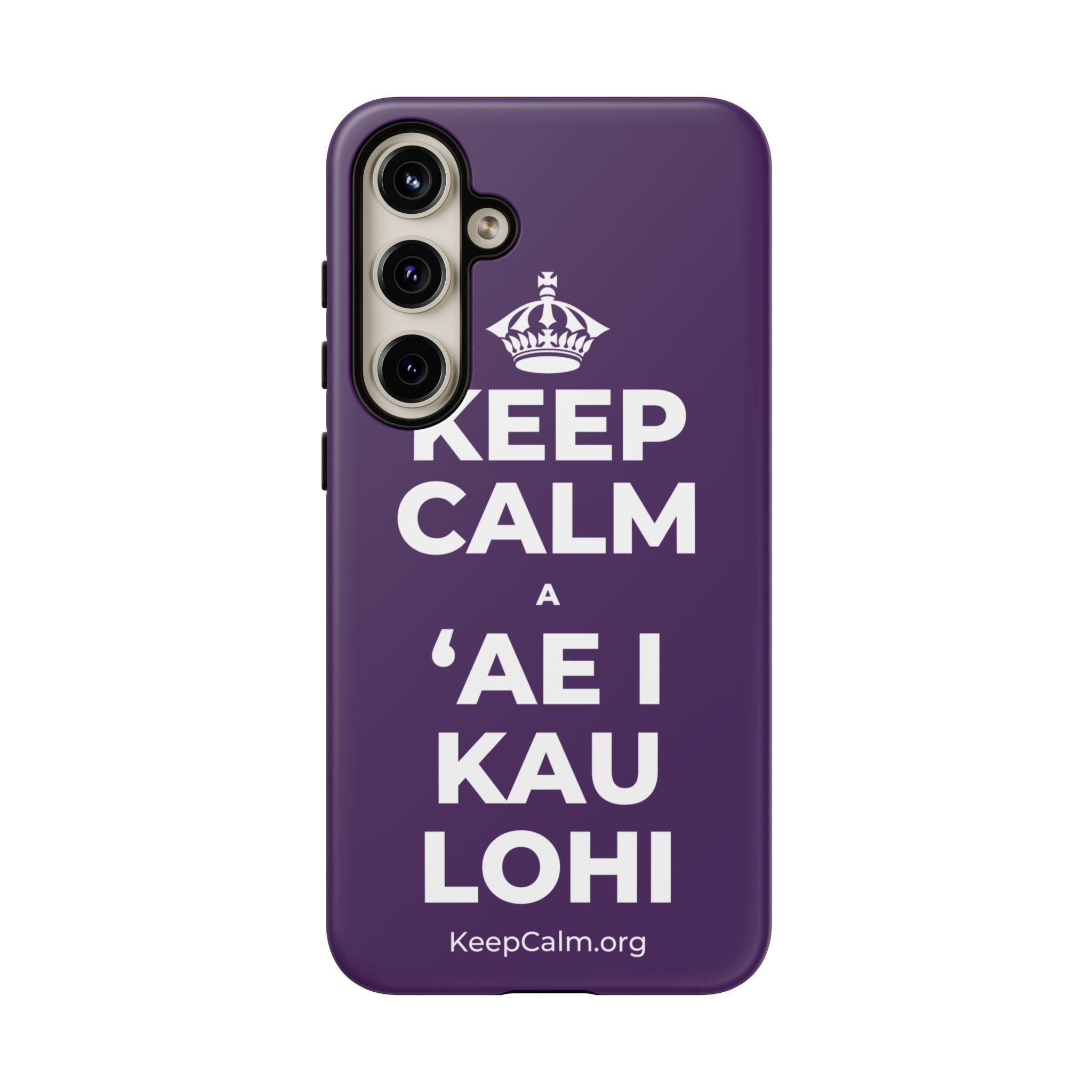 KEEP CALM A ʻAE I KAU LOHI Phone Case