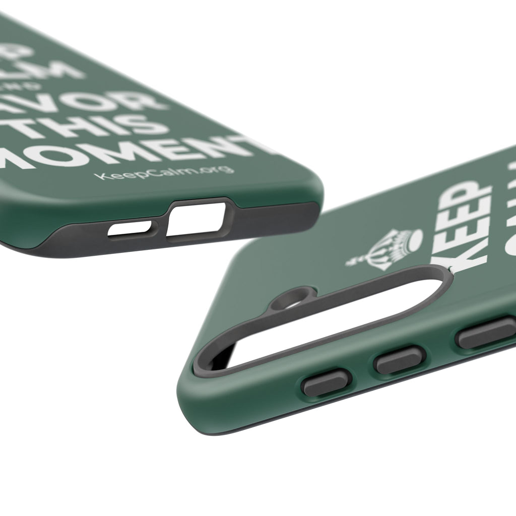 KEEP CALM AND SAVOR THIS MOMENT Phone Case
