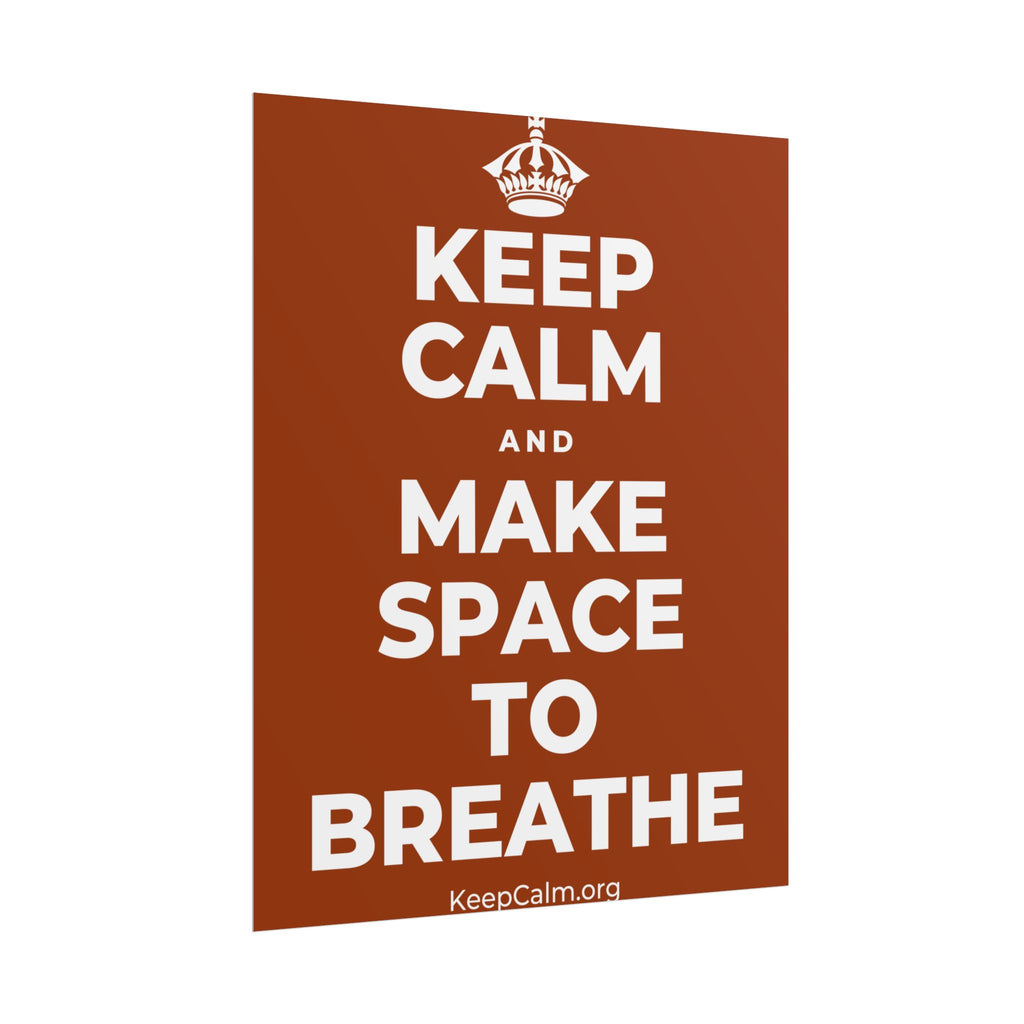 KEEP CALM AND MAKE SPACE TO BREATHE Poster
