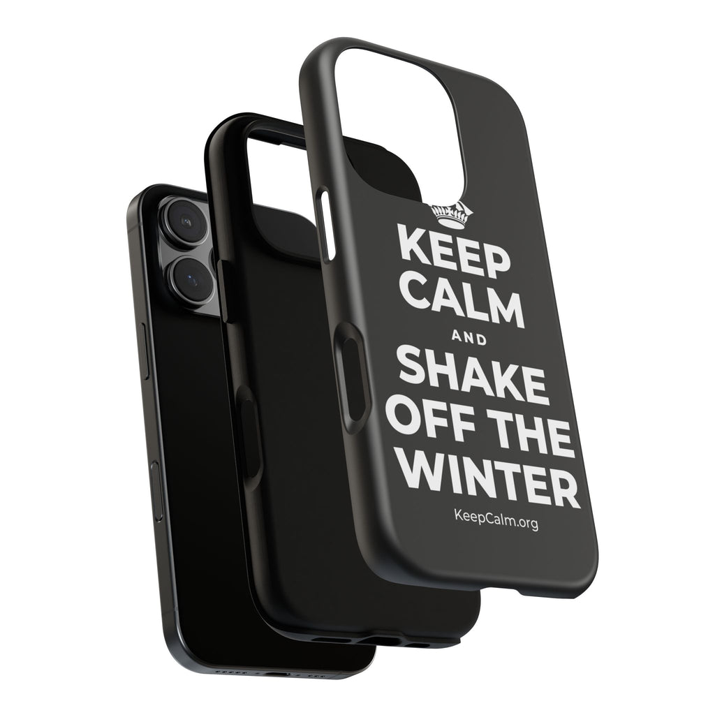 KEEP CALM AND SHAKE OFF THE WINTER Phone Case