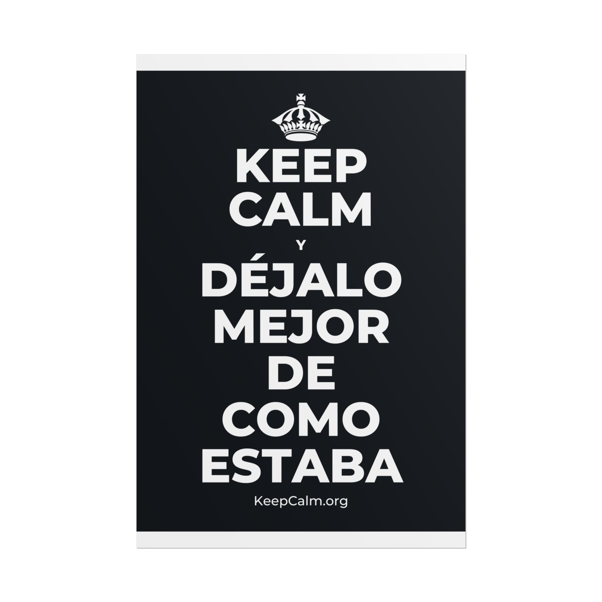KEEP CALM Y DÉJALO MEJOR DE COMO ESTABA Poster (Dark)