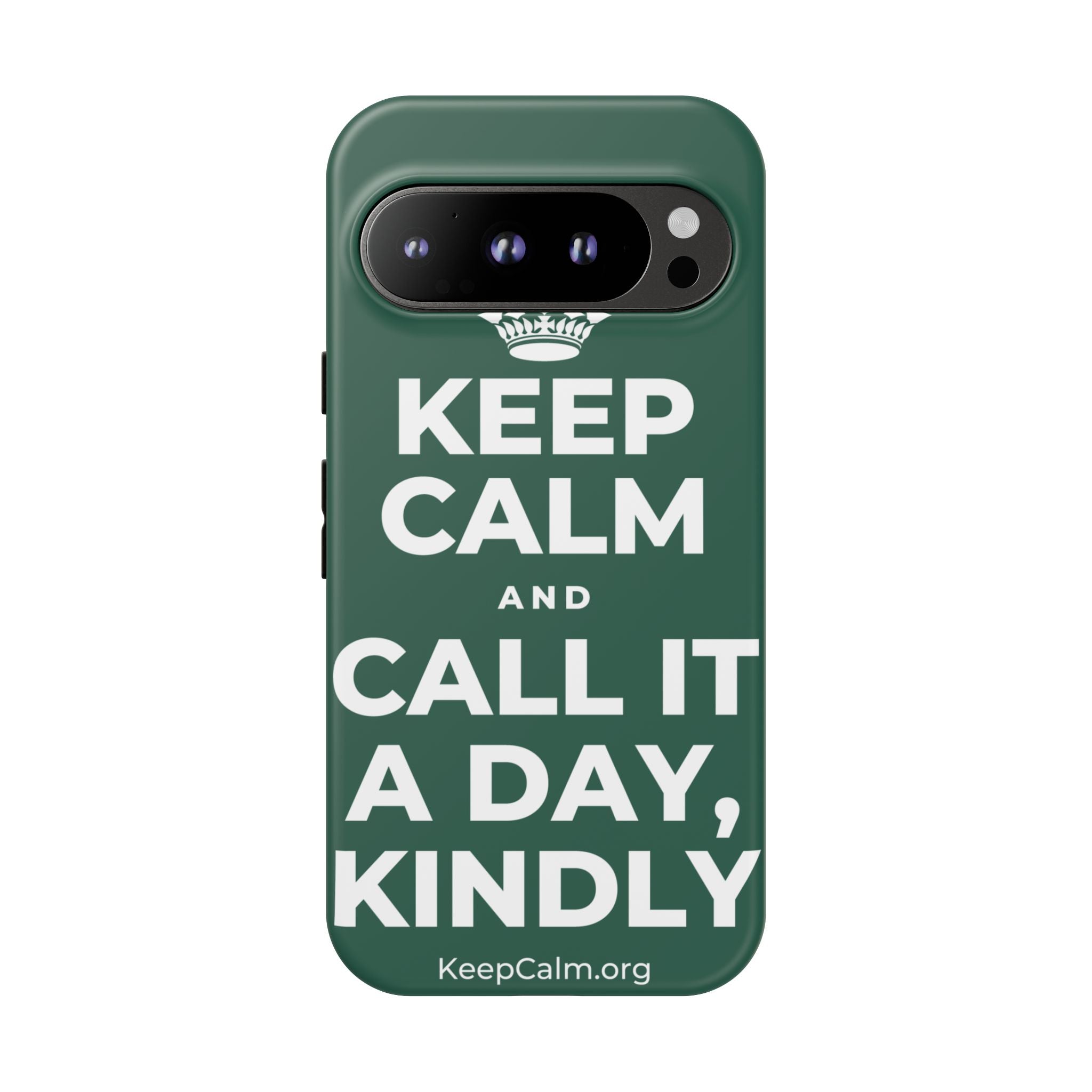 KEEP CALM AND CALL IT A DAY, KINDLY Phone Case