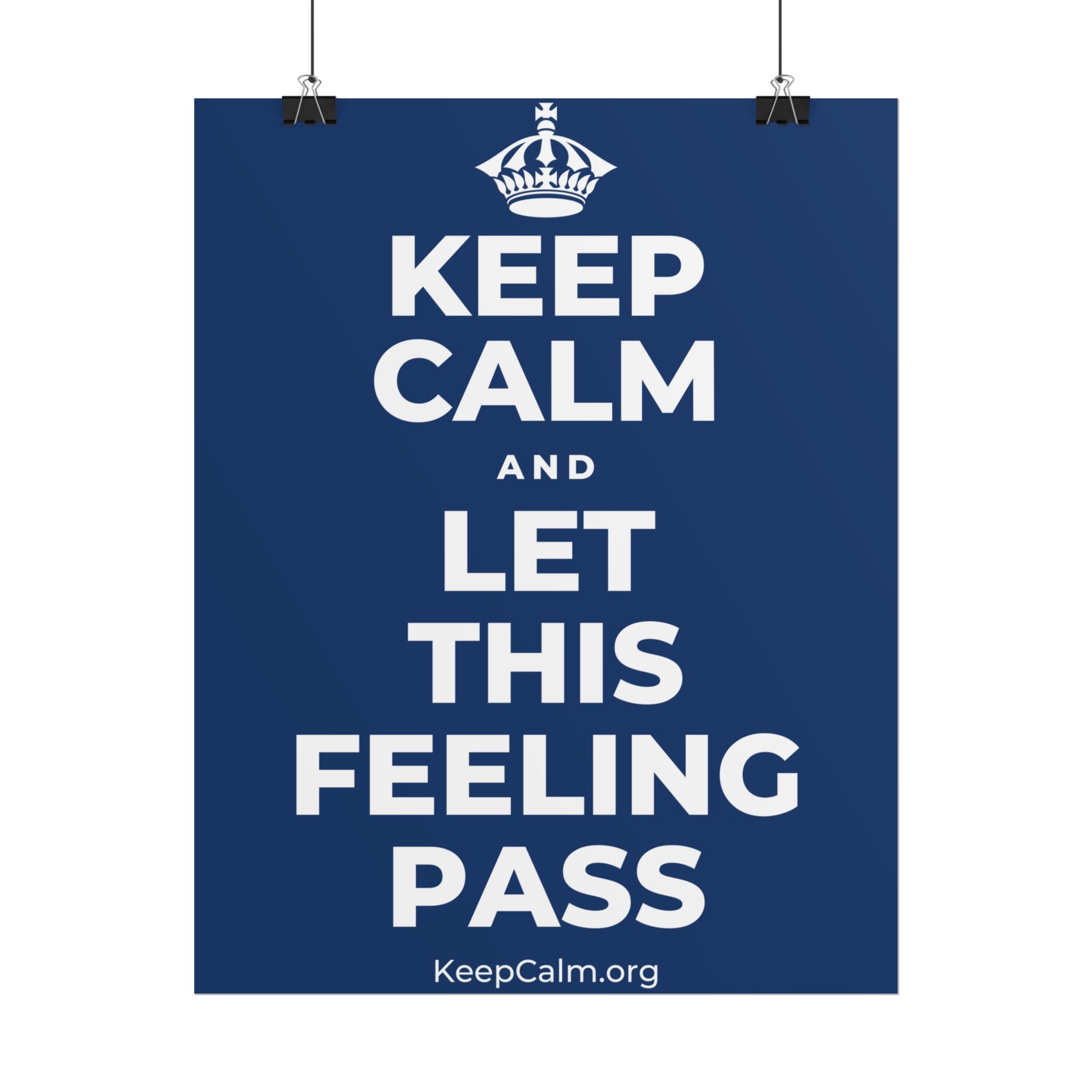 KEEP CALM AND LET THIS FEELING PASS Poster