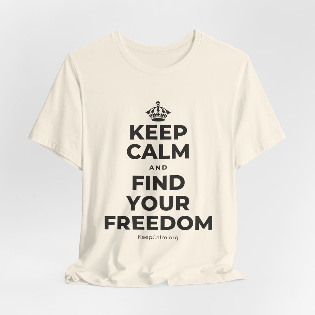 KEEP CALM AND FIND YOUR FREEDOM T-Shirt (White–Asphalt)