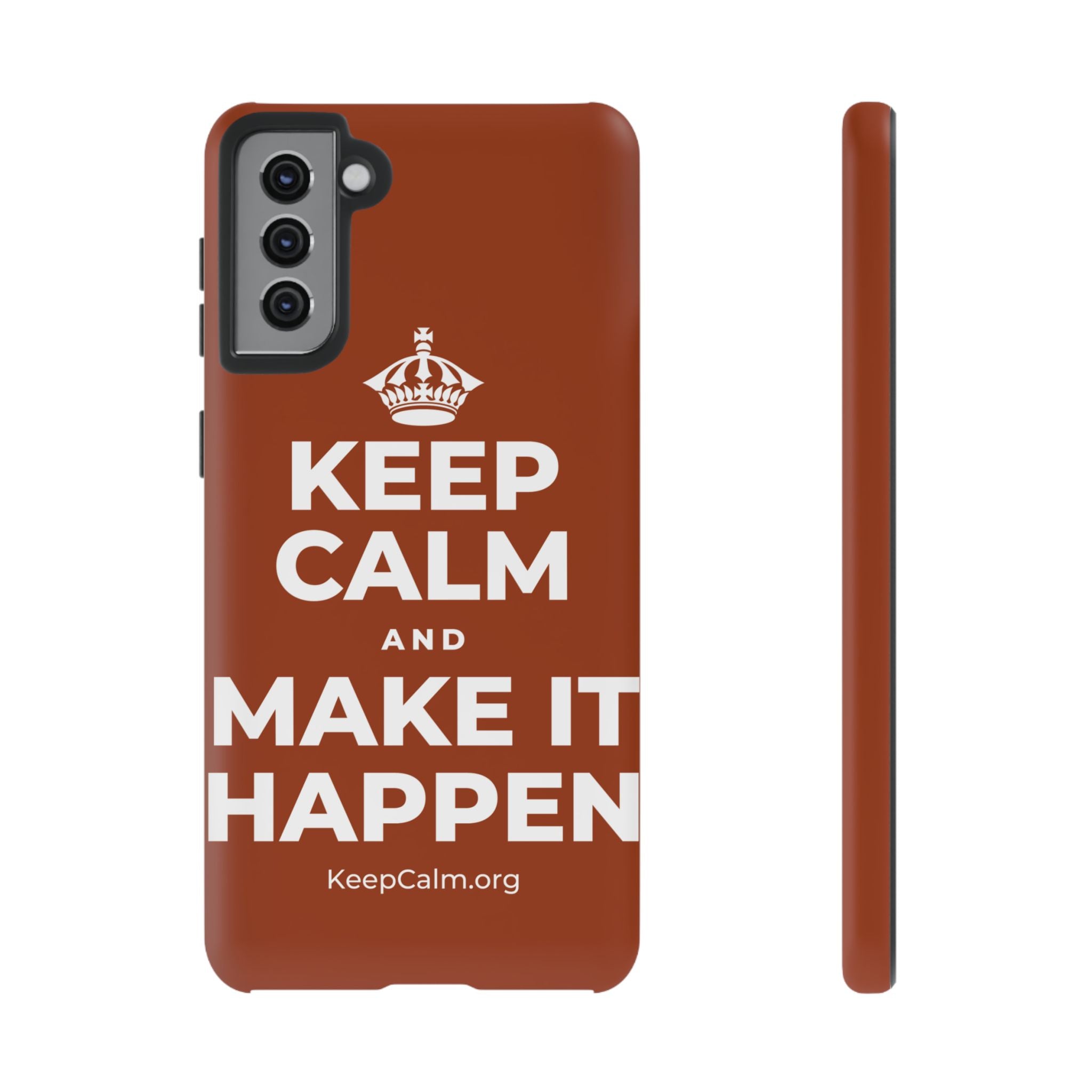 KEEP CALM AND MAKE IT HAPPEN Phone Case