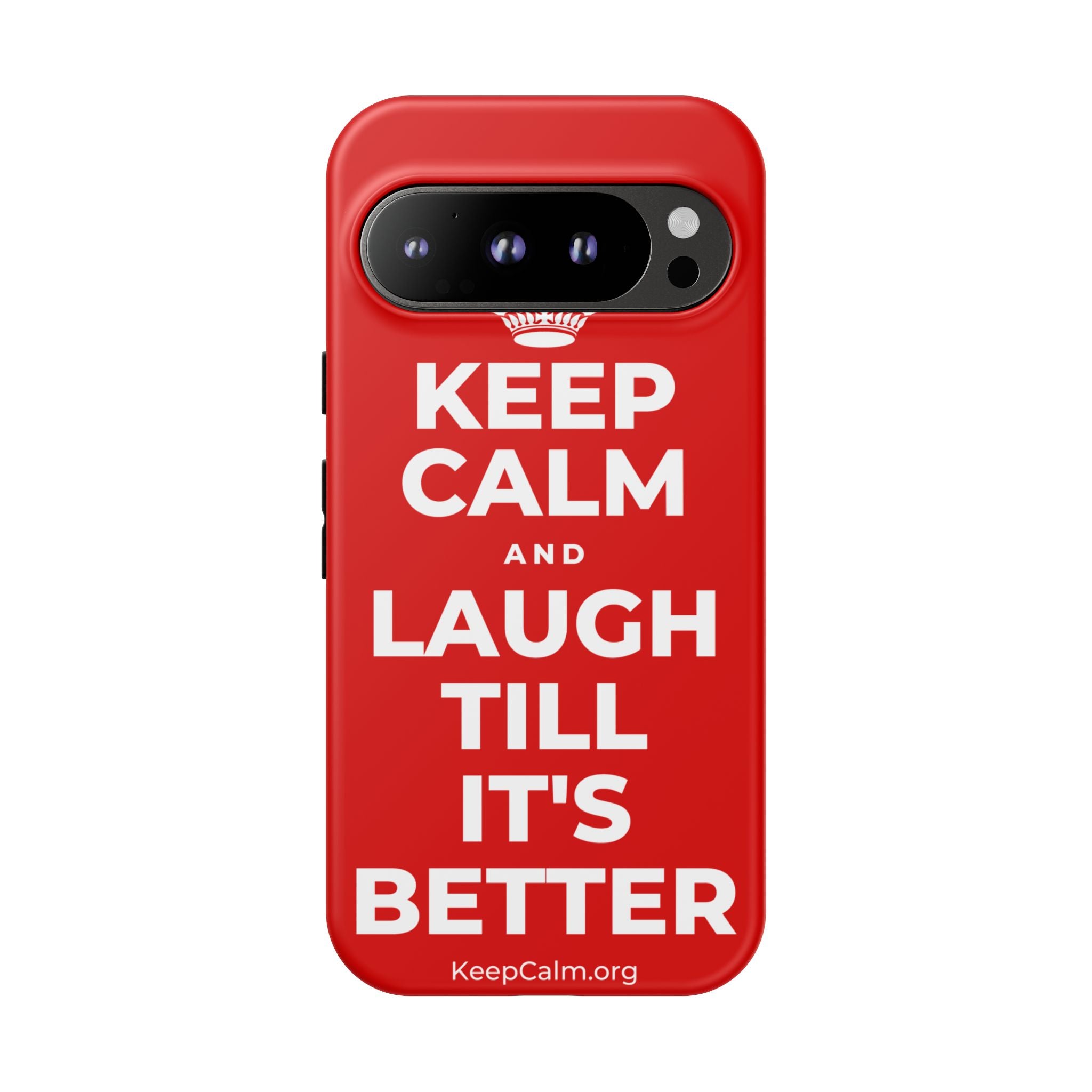 KEEP CALM AND LAUGH TILL IT'S BETTER Phone Case
