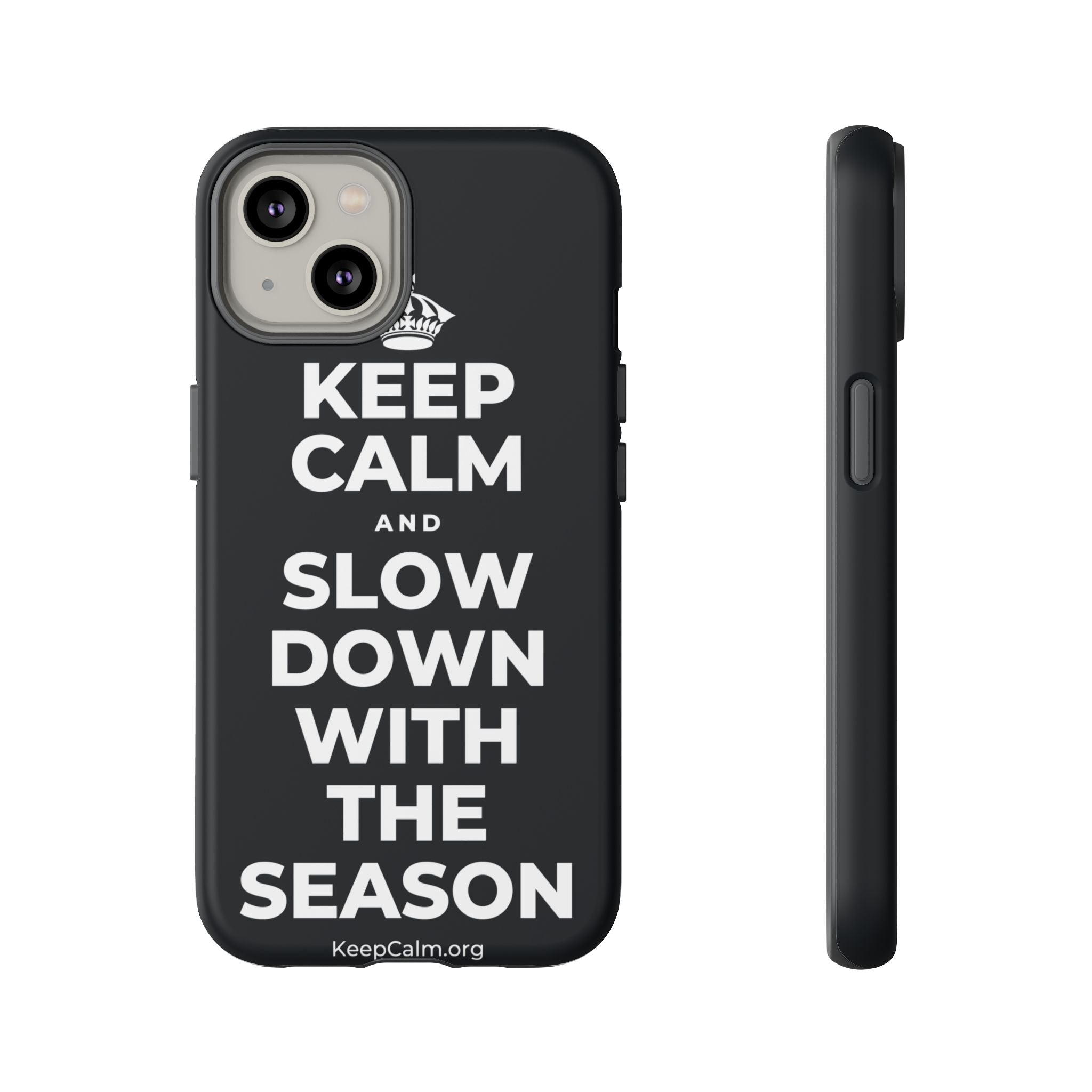 KEEP CALM AND SLOW DOWN WITH THE SEASON Phone Case (Dark)