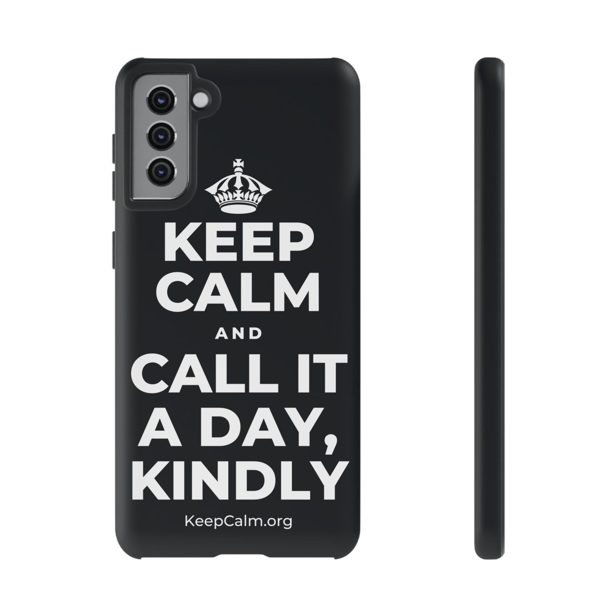 KEEP CALM AND CALL IT A DAY, KINDLY Phone Case (Dark)