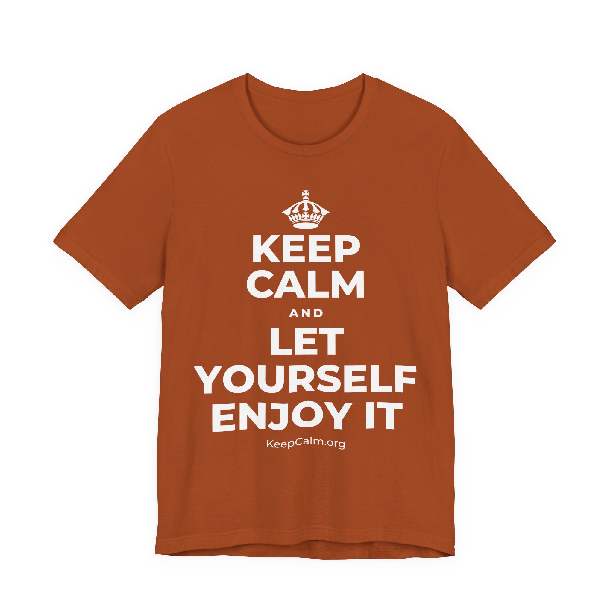 KEEP CALM AND LET YOURSELF ENJOY IT T-Shirt (Military Green–Autumn)