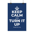 KEEP CALM AND TURN IT UP Satin Poster