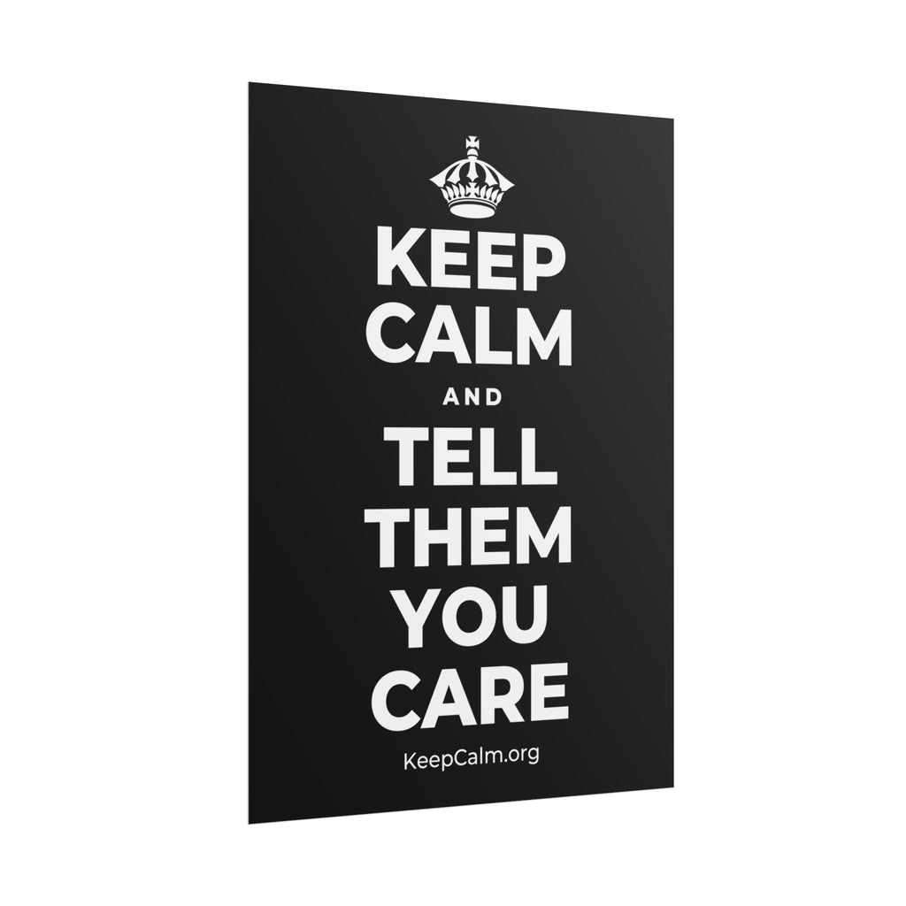 KEEP CALM AND TELL THEM YOU CARE Poster