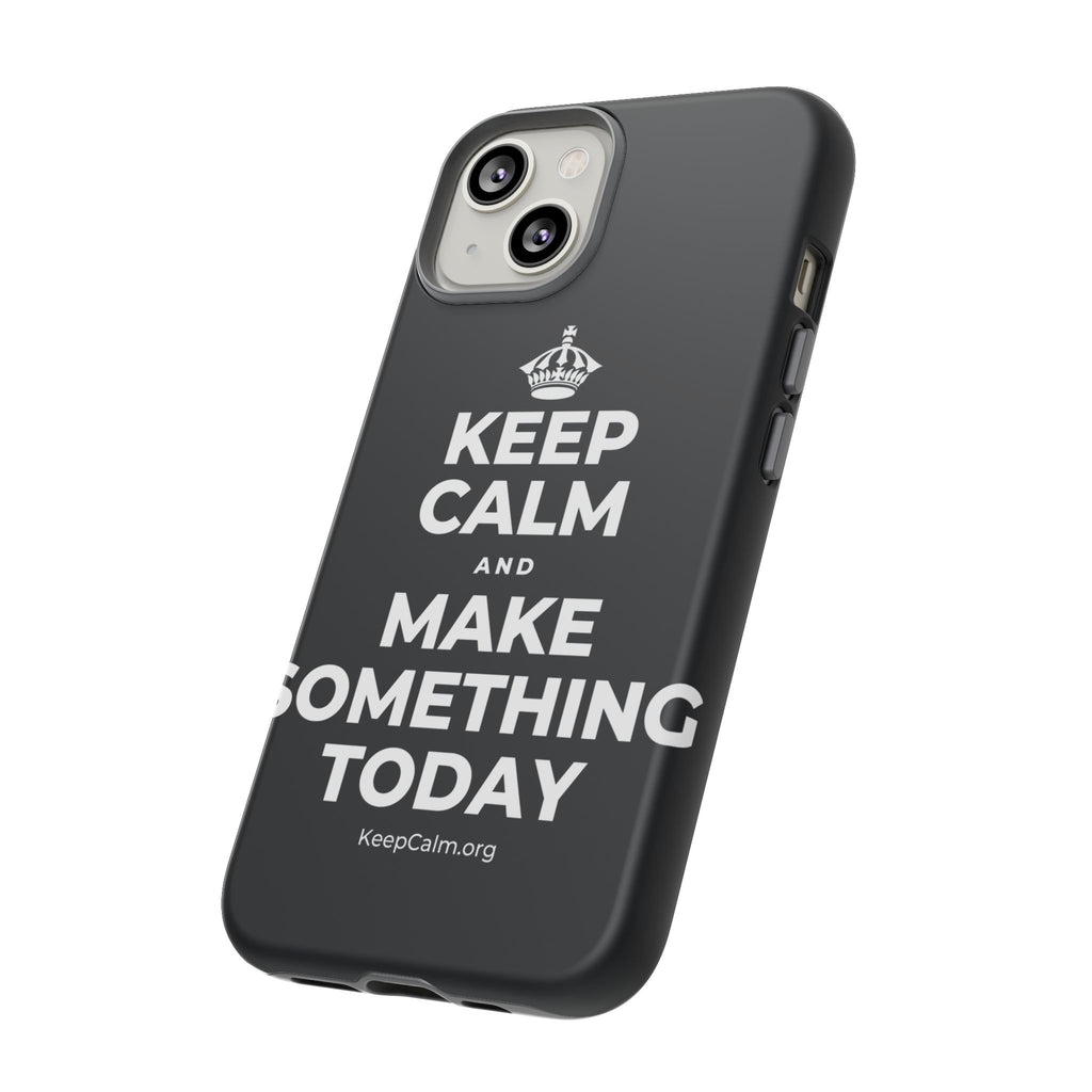 KEEP CALM AND MAKE SOMETHING TODAY Phone Case (Dark)