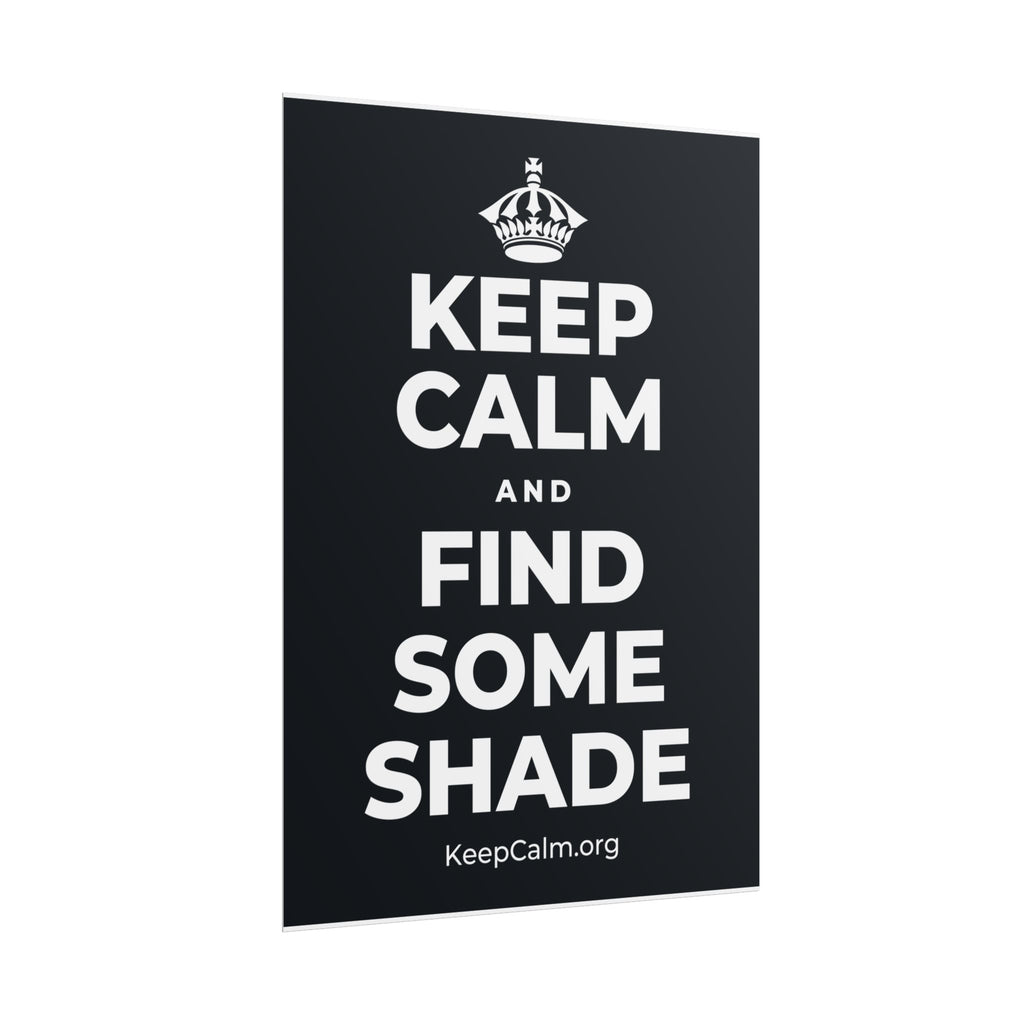 KEEP CALM AND FIND SOME SHADE Poster (Dark)