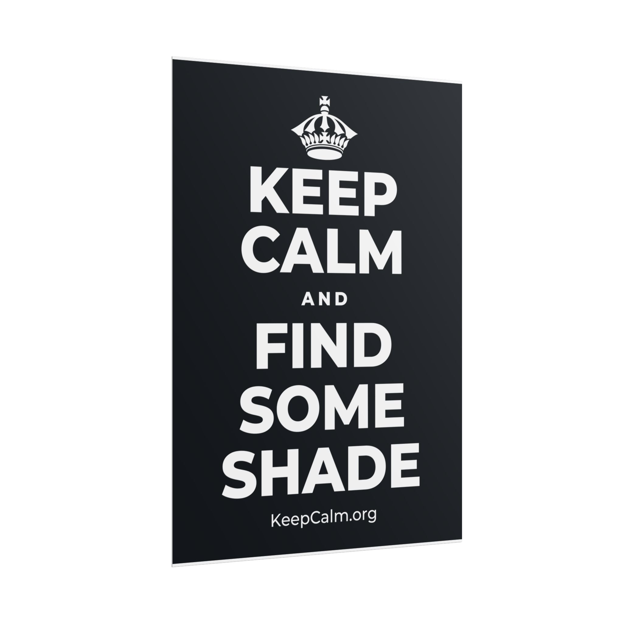 KEEP CALM AND FIND SOME SHADE Poster (Dark)
