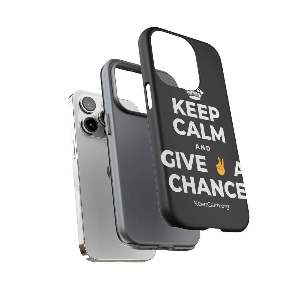 KEEP CALM AND GIVE ✌️ A CHANCE Phone Case
