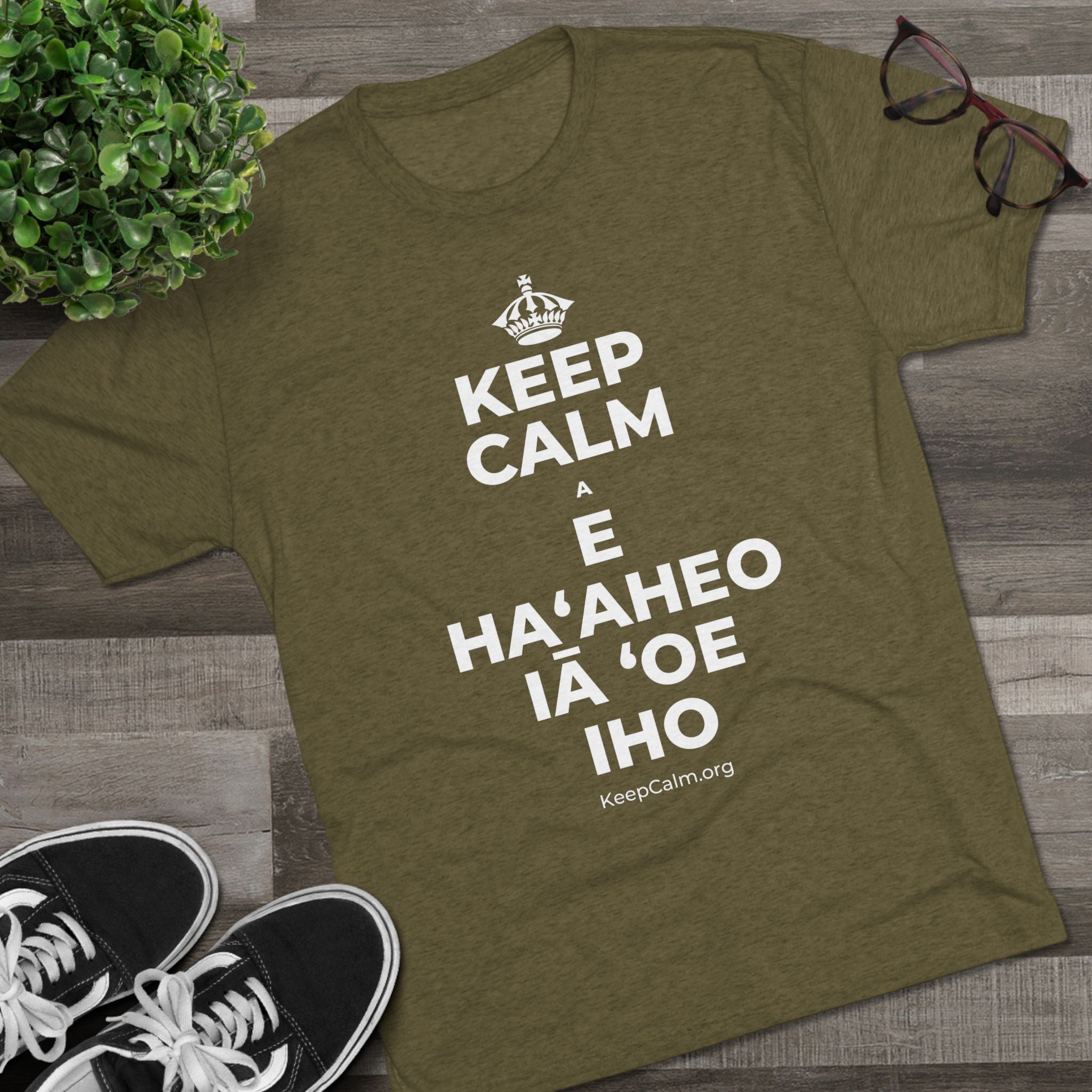 KEEP CALM A E HAʻAHEO IĀ ʻOE IHO Tri-Blend Tee