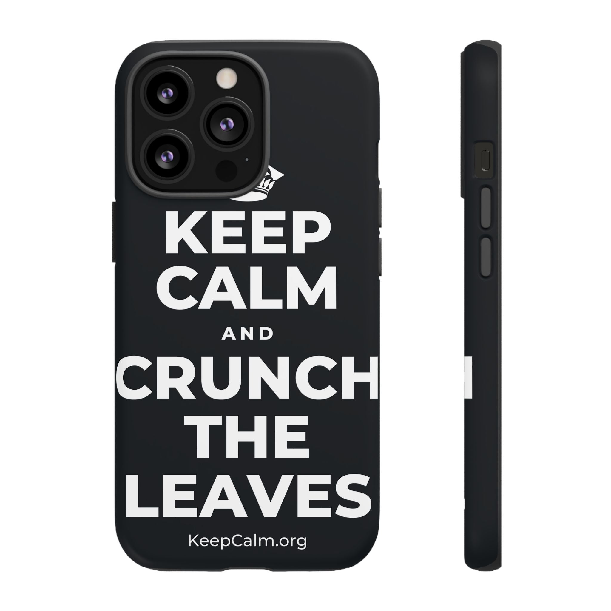 KEEP CALM AND CRUNCH THE LEAVES Phone Case (Dark)