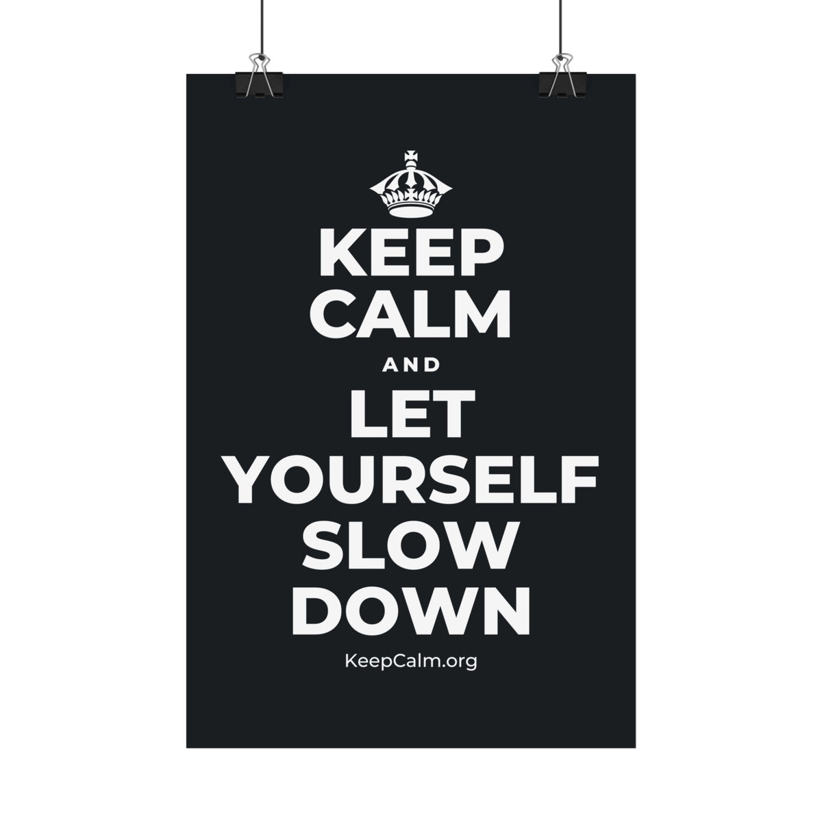 KEEP CALM AND LET YOURSELF SLOW DOWN Satin Poster (Dark)