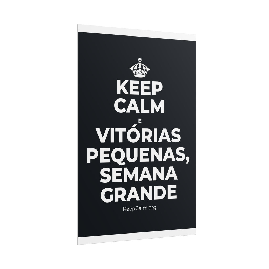KEEP CALM E VITÓRIAS PEQUENAS, SEMANA GRANDE Poster (Dark)