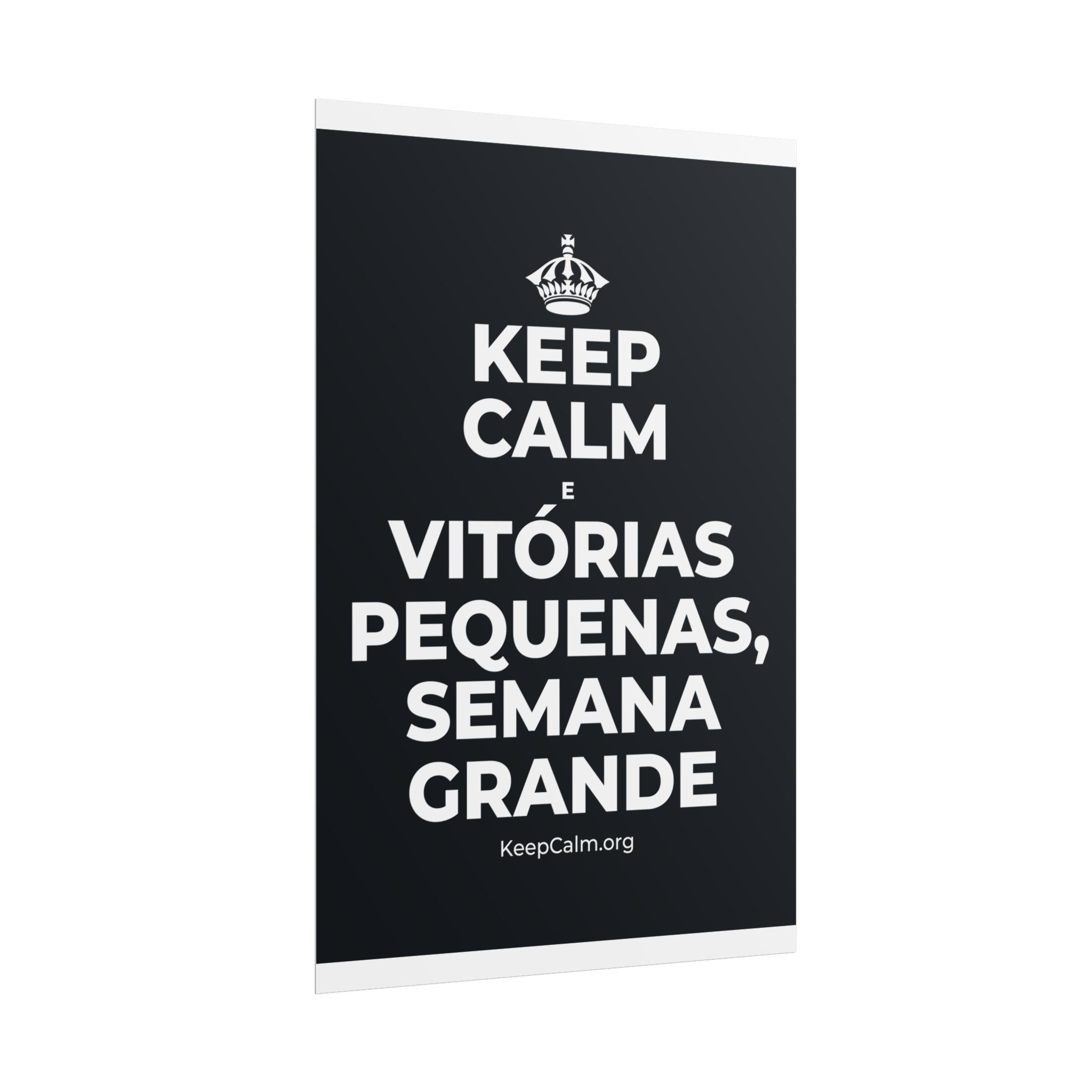 KEEP CALM E VITÓRIAS PEQUENAS, SEMANA GRANDE Poster (Dark)