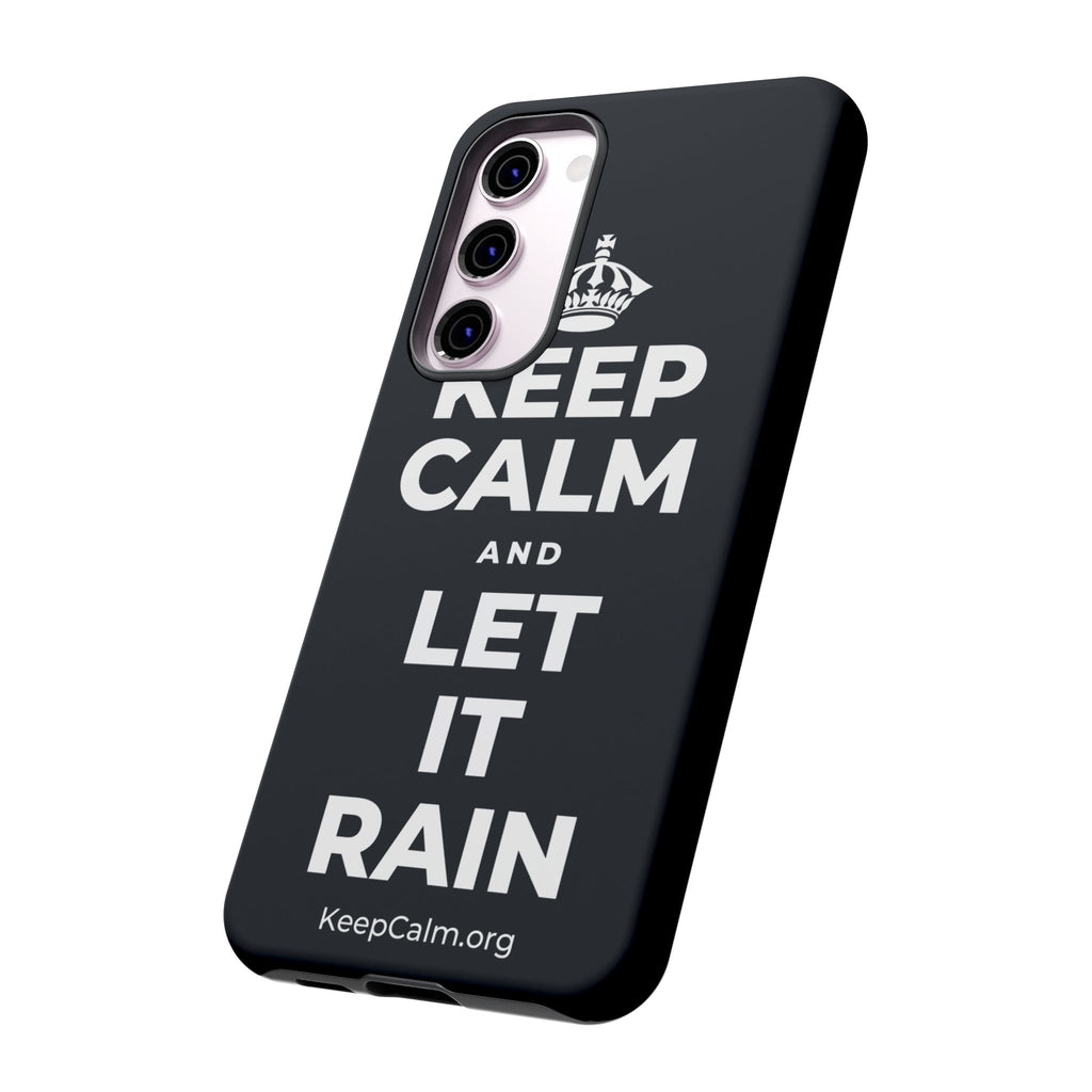 KEEP CALM AND LET IT RAIN Phone Case (Dark)