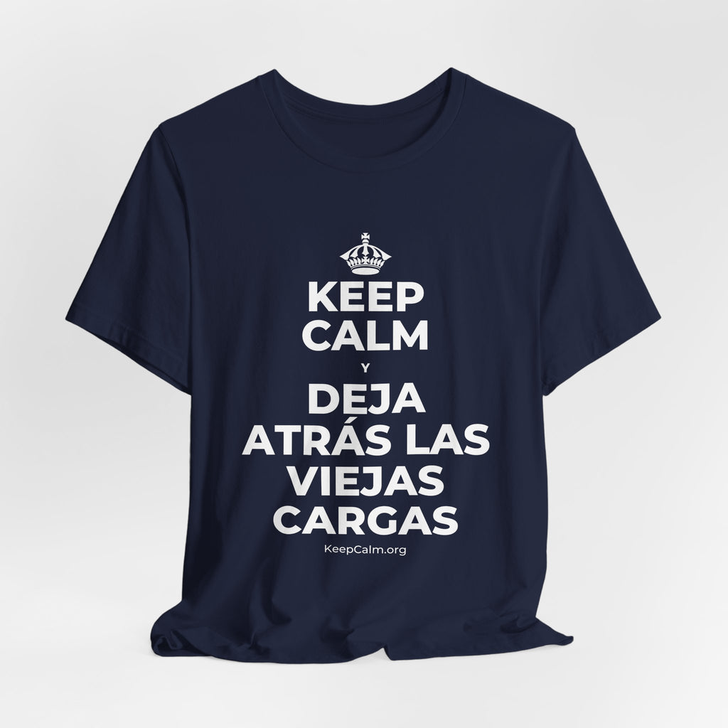 KEEP CALM Y DEJA ATRÁS LAS VIEJAS CARGAS T-Shirt (White–Asphalt)