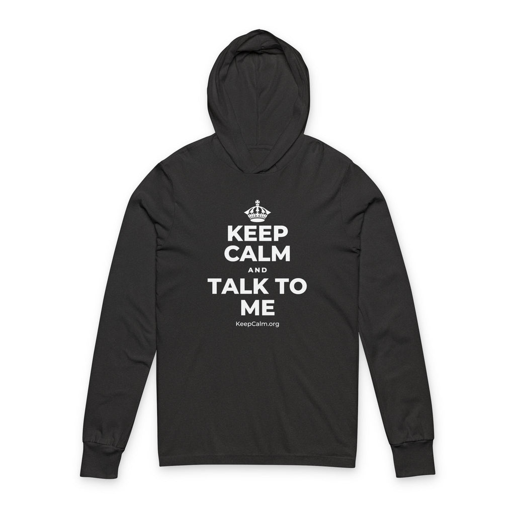 KEEP CALM AND TALK TO ME Hooded Long Sleeve Tee