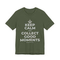 KEEP CALM AND COLLECT GOOD MOMENTS T-Shirt (Military Green–Autumn)