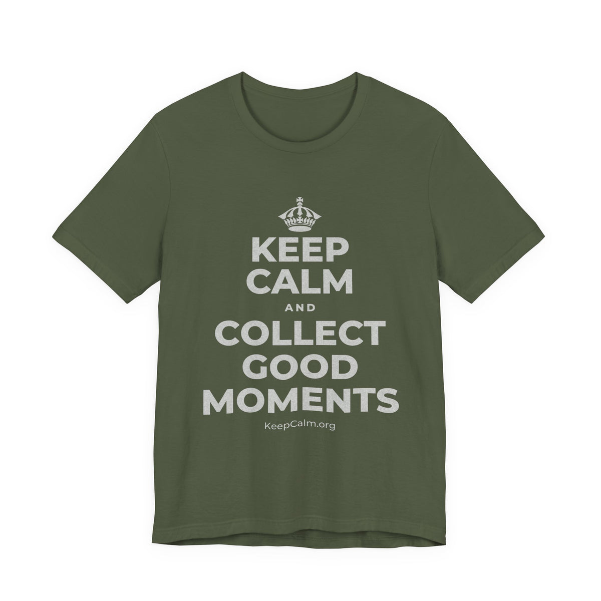 KEEP CALM AND COLLECT GOOD MOMENTS T-Shirt (Military Green–Autumn)