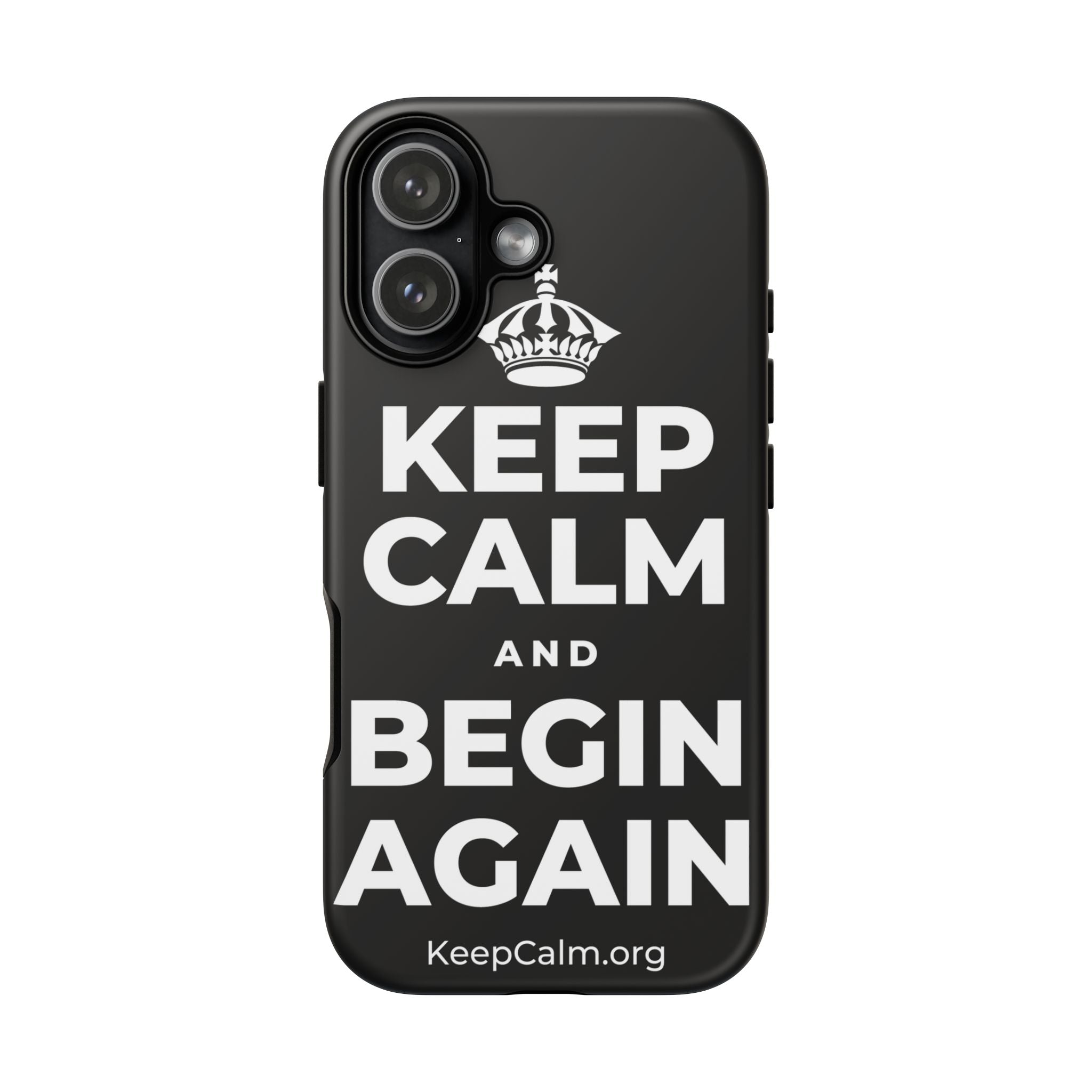 KEEP CALM AND BEGIN AGAIN Phone Case