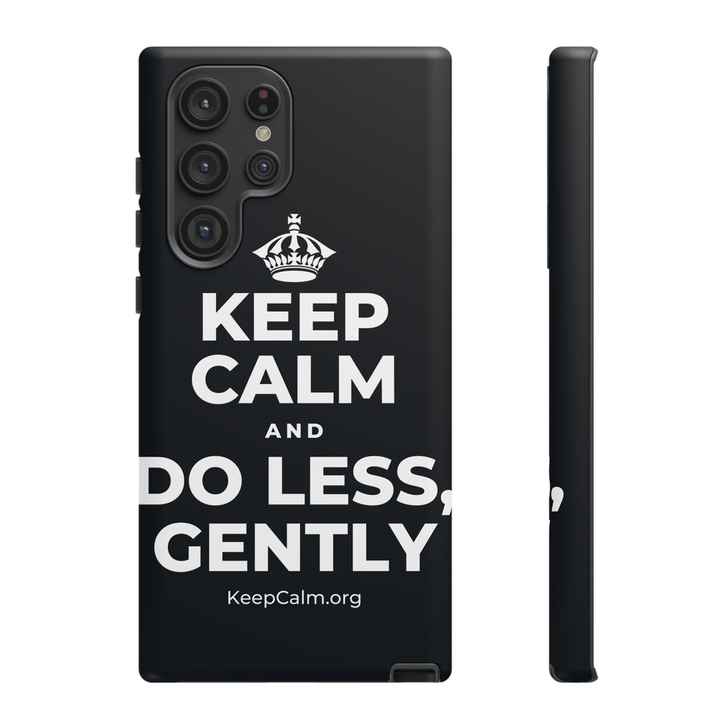 KEEP CALM AND DO LESS, GENTLY Phone Case (Dark)