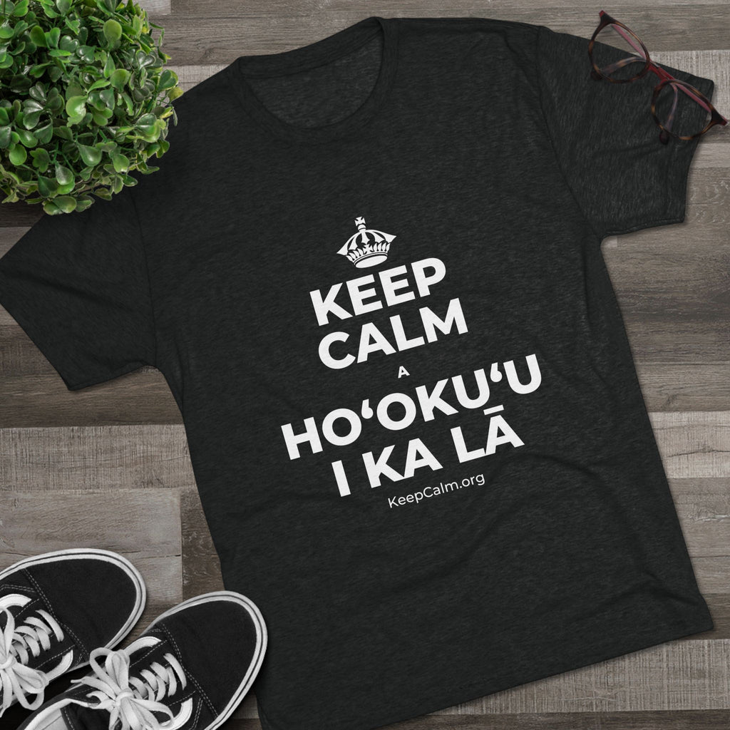 KEEP CALM A HOʻOKUʻU I KA LĀ Tri-Blend Tee